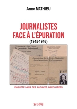 Journalistes face à l'épuration (1945-1946) : enquête dans des archives inexplorées - Anne Mathieu