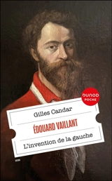 Edouard Vaillant : l'invention de la gauche - Gilles Candar