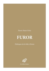 Furor : politiques de la folie à Rome - Pierre-Henri Ortiz