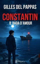 Constantin. Vol. 8. Bada d'amour - Gilles Del Pappas
