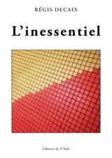 L'inessentiel - Decaix, Régis