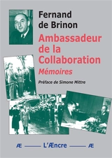 Ambassadeur de la Collaboration : Les mémoires de Fernand de Brinon - Fernand de Brinon