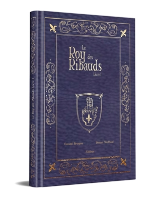 Le roy des Ribauds. Vol. 1 - Vincent Brugeas