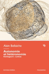 Autonomie et hétéronomie : Kierkegaard-Levinas - Alain Bellaiche-Zacharie