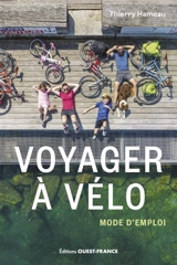 Voyager à vélo : mode d'emploi - Thierry Hameau