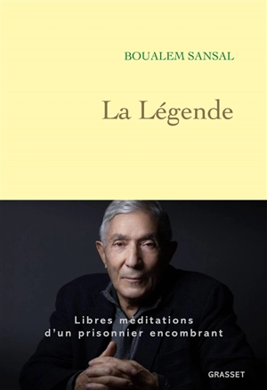 La légende : libres méditations d'un prisonnier encombrant - Boualem Sansal