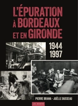 L'épuration à Bordeaux et en Gironde : 1944-1997 - Pierre Brana