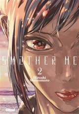 Smother me. Vol. 2 - Hiroshi Shimomoto