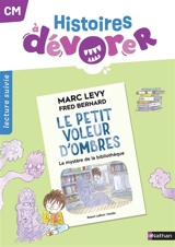 Histoires à dévorer CM : Le petit voleur d'ombres, le mystère de la bibliothèque : lecture suivie - Sandrine Brou