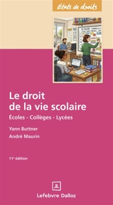 Le droit de la vie scolaire : écoles, collèges, lycées - Yann Buttner