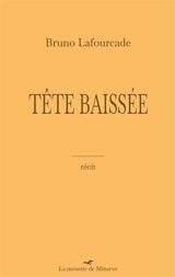 Tête baissée - Bruno Lafourcade