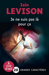 Je ne suis pas là pour ça - Iain Levison