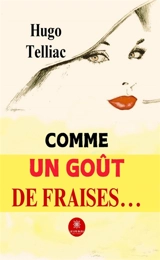 Comme un goût de fraises... - Hugo Telliac
