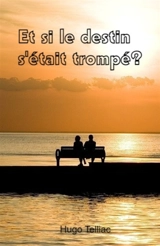Et si le destin s'était trompé ? - Hugo Telliac
