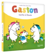 Gaston la licorne. Gaston rentre à l'école - Aurélie Chien Chow Chine