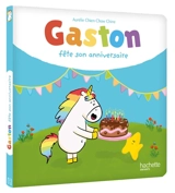 Gaston la licorne. Gaston fête son anniversaire - Aurélie Chien Chow Chine
