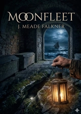 Moonfleet : by John Meade Falkner - John Meade Falkner