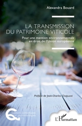 La transmission du patrimoine viticole : pour une mention environnementale en droit de l'Union européenne - Alexandra Bouard