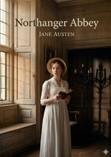 Northanger Abbey : by Jane Austen - Austen, Jane