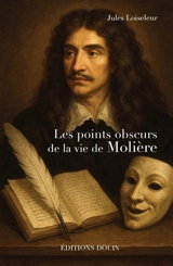 Les points obscurs de la vie de Molière - Jules Loiseleur