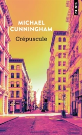 Crépuscule - Michael Cunningham