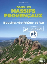 Dans les massifs provençaux : Bouches-du-Rhône et Var : 24 balades - Patrick Mérienne