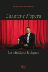 Chanteur d'opéra : les citations lyriques - Bernard Boucheix