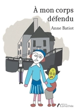 A mon corps défendu - Batiot, Anne