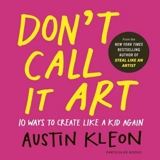 Don't Call It Art - Kleon, Austin