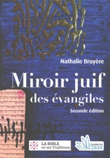 Miroir juif des Evangiles : pour saluer le premier Nouveau Testament entièrement annoté par des amis juifs - Agnès de la Croix