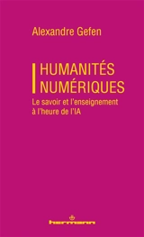 Humanités numériques : le savoir et l'enseignement à l'heure de l'IA - Alexandre Gefen