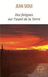 Des fatigues sur l'autel de la Terre - Jean Sioui