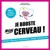 Je booste mon cerveau ! : 70 jeux ludiques, progressifs et variés - Mélissa Kemel