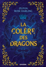 La reine du feu. Vol. 2. La colère des dragons - Olivia Rose Darling