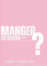 Manger est devenu notre cancer ? - Pierre-Antoine Van