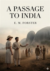 A Passage to India : by E. M. Forster - E. M. Forster