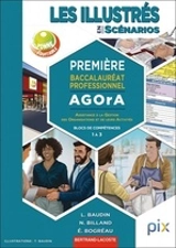 Les illustrés en scénarios. Première baccalauréat professionnel Agora : Assistance à la gestion des organisations et de leurs activités : blocs de compétences 1 à 3 - Lionel Baudin