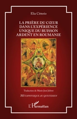 La prière du coeur dans l'expérience unique du Buisson Ardent en Roumanie - Elia Citterio