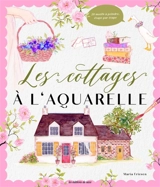 L'aquarelle esprit cottage - Maria Friesen