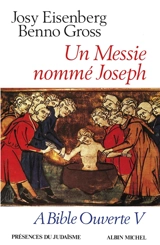 A Bible ouverte. Vol. 5. Un messie nommé Joseph - Josy Eisenberg