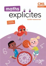 Maths explicites CM1, cycle 3 : guide ressources : nouveau programme - Lucien Castioni