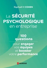 La sécurité psychologique en entreprise : 100 questions pour engager vos équipes et booster votre performance - Raphaël Cohen