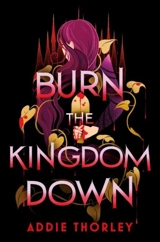 Burn the Kingdom Down - Thorley, Addie