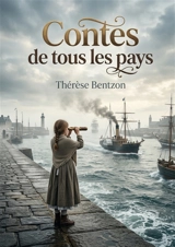 Contes de tous les pays : Les contes de Thérèse Bentzon, une invitation au voyage et à la découverte des cultures du monde, à travers le regard d'une jeune fille rêvant de devenir marin. - Thérèse Bentzon