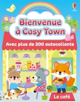 Le café : Bienvenue à Cosy Town : dès 3 ans - Lesley Sims