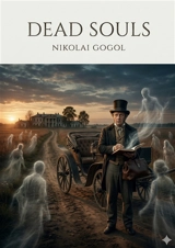 Dead Souls : by Nikolai Gogol - Gogol, Nikolai