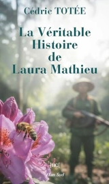 La véritable histoire de Laura Mathieu - Cédric Totée