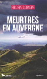 Meurtres en Auvergne - Philippe Schnepf