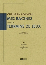 Mes racines. Terrains de jeux - Christian Bouveau