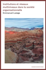 Institutions et réseaux multiniveaux dans la société organisationnelle - Emmanuel Lazega